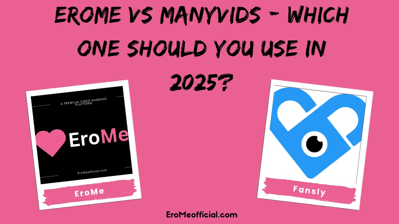 EroMe vs Fansly- Which is Better in 2025