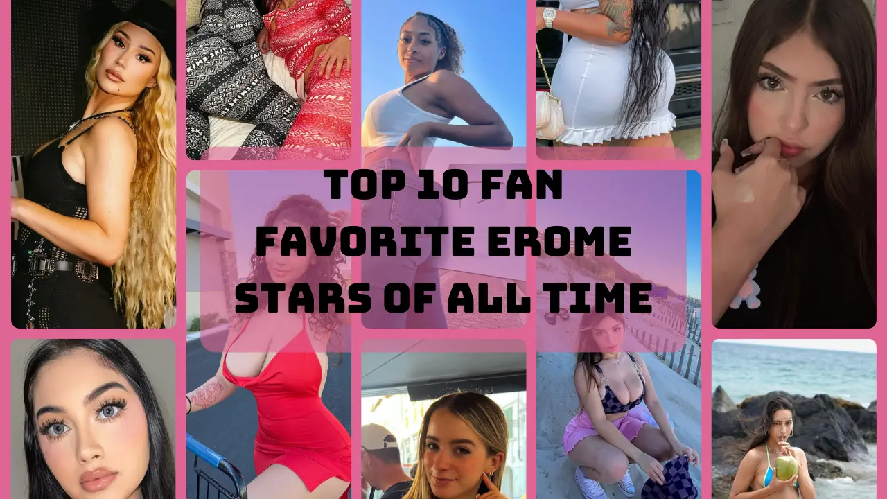 Top 10 Fan Favorite Erome Stars of All Time
